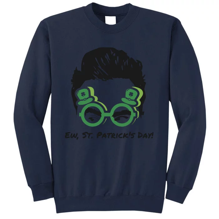 Ew St Patricks Day Funny David Face Trending Gift Idea Tall Sweatshirt