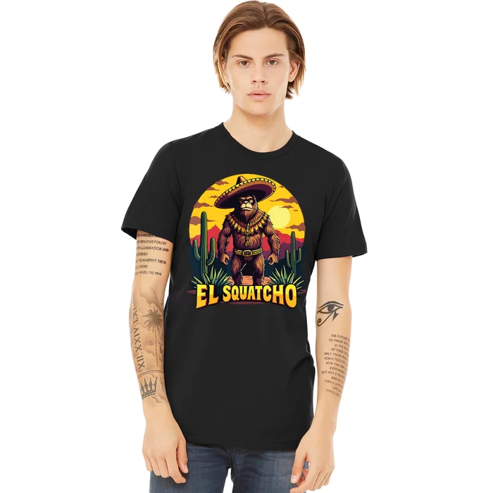 El Squatcho Poncho Funny Mexican Bigfoot Sasquatch Guardian Premium T-Shirt