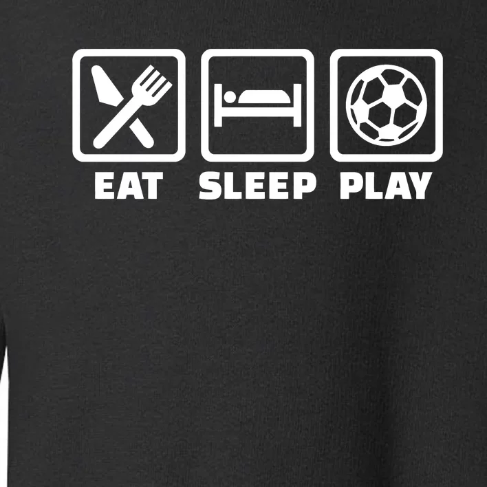 Eat Sleep Play Soccer Toddler Sweatshirt