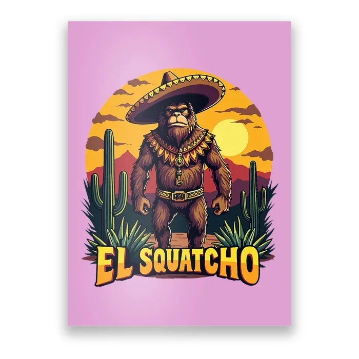 El Squatcho Poncho Funny Mexican Bigfoot Sasquatch Guardian Poster