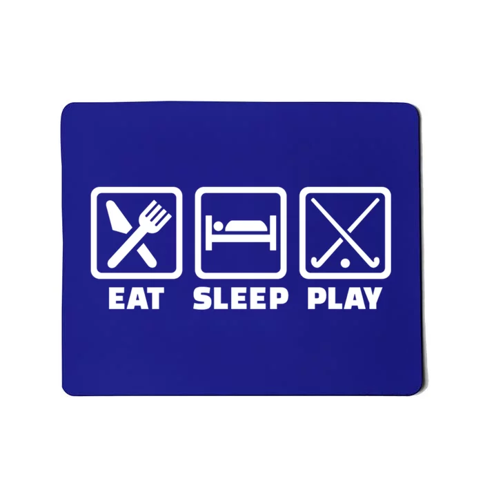 Eat Sleep Play Field Hockey Meaningful Gift Mousepad