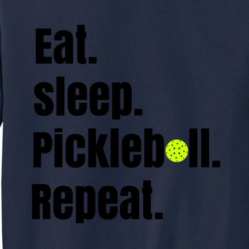 Eat Sleep Pickleball Repeat Funny Pickleball Quote Pickleball Text Tall Sweatshirt