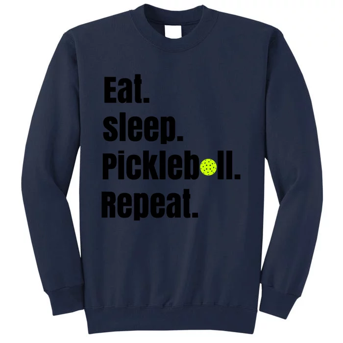 Eat Sleep Pickleball Repeat Funny Pickleball Quote Pickleball Text Tall Sweatshirt