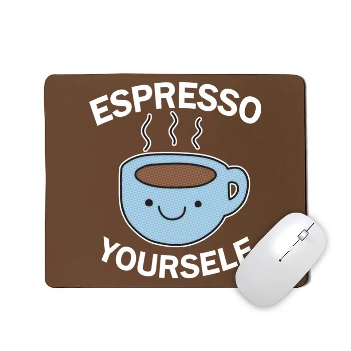 Espresso Yourself Mousepad