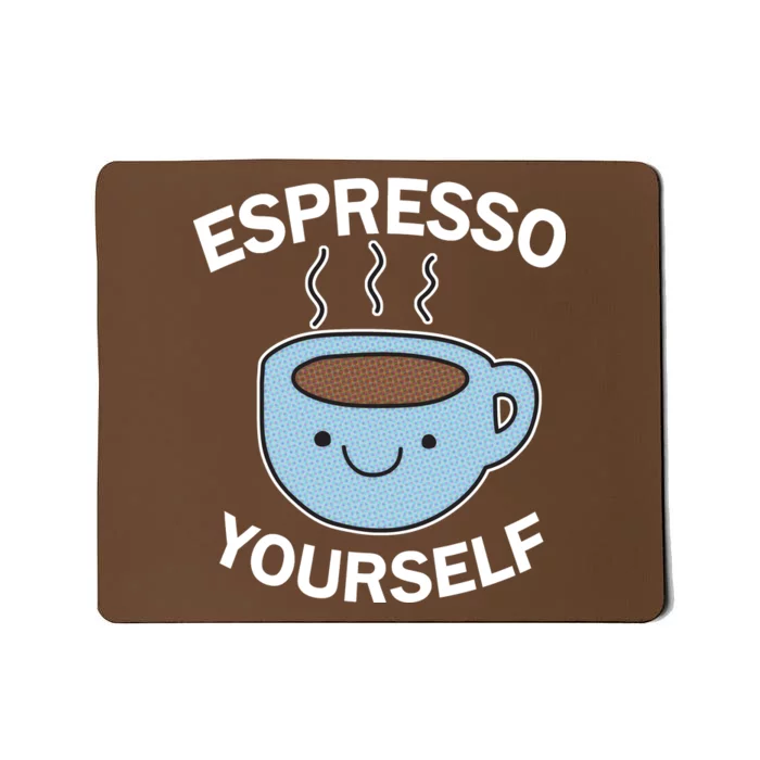 Espresso Yourself Mousepad