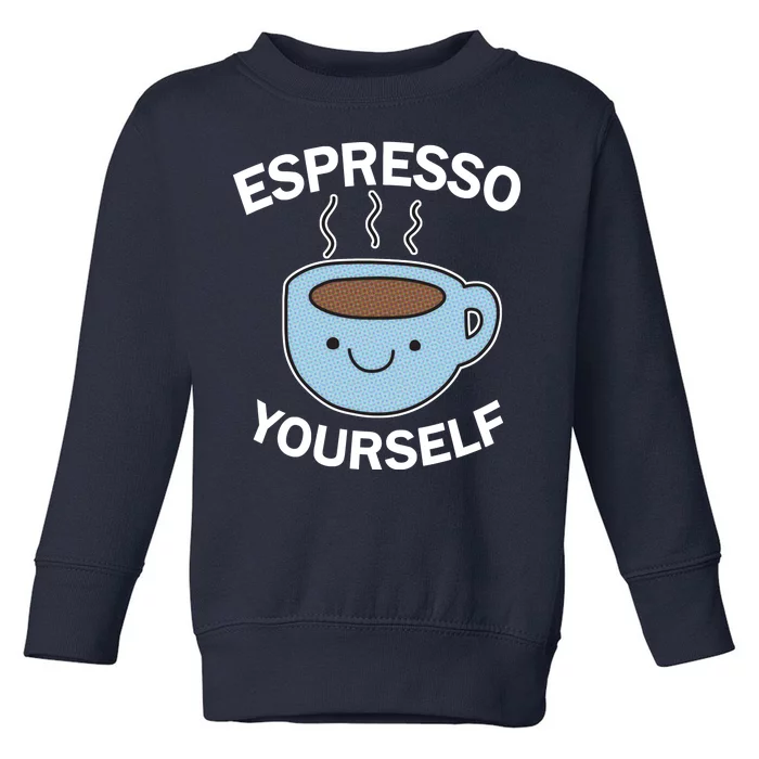 Espresso Yourself Toddler Sweatshirt