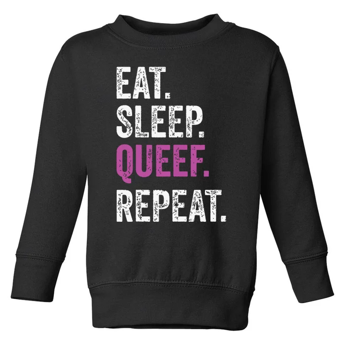 Eat Sleep Queef Repeat Queef Inappropriate Queefing Joke Toddler Sweatshirt