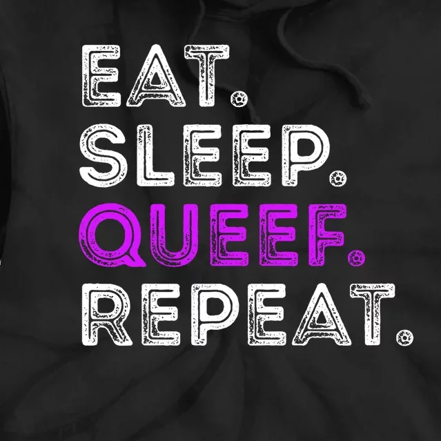 Eat Sleep Queef Repeat Queef Funny Queefing Joke Tie Dye Hoodie