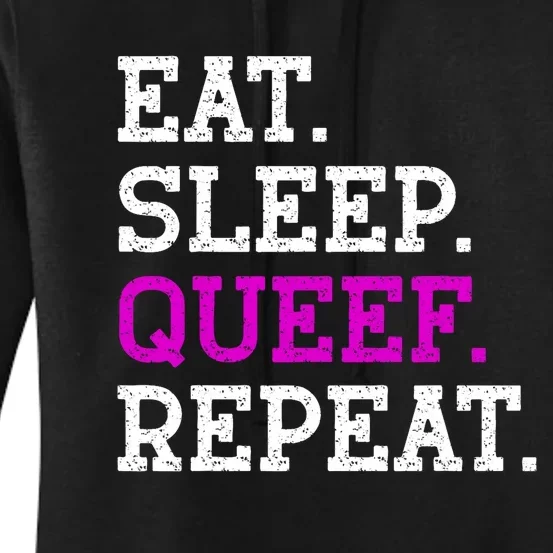 Eat Sleep Queef Repeat Queef Inappropriate Queefing Joke Trendy Women's Pullover Hoodie