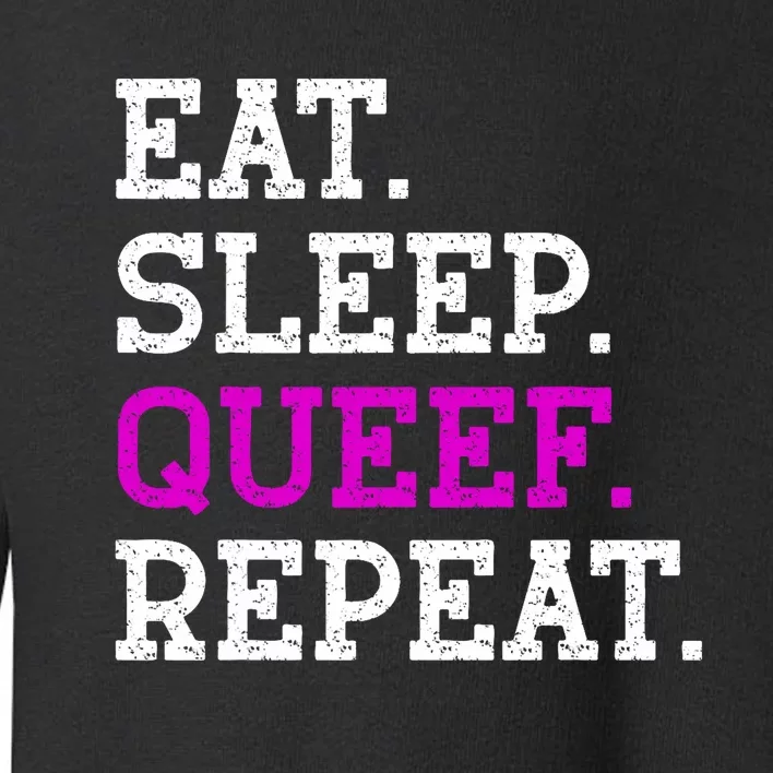 Eat Sleep Queef Repeat Queef Inappropriate Queefing Joke Trendy Toddler Sweatshirt