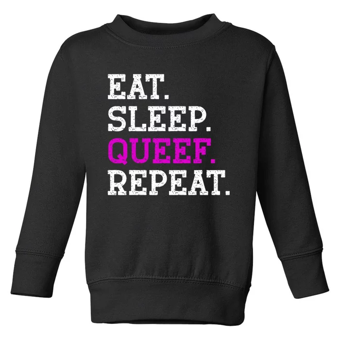 Eat Sleep Queef Repeat Queef Inappropriate Queefing Joke Trendy Toddler Sweatshirt