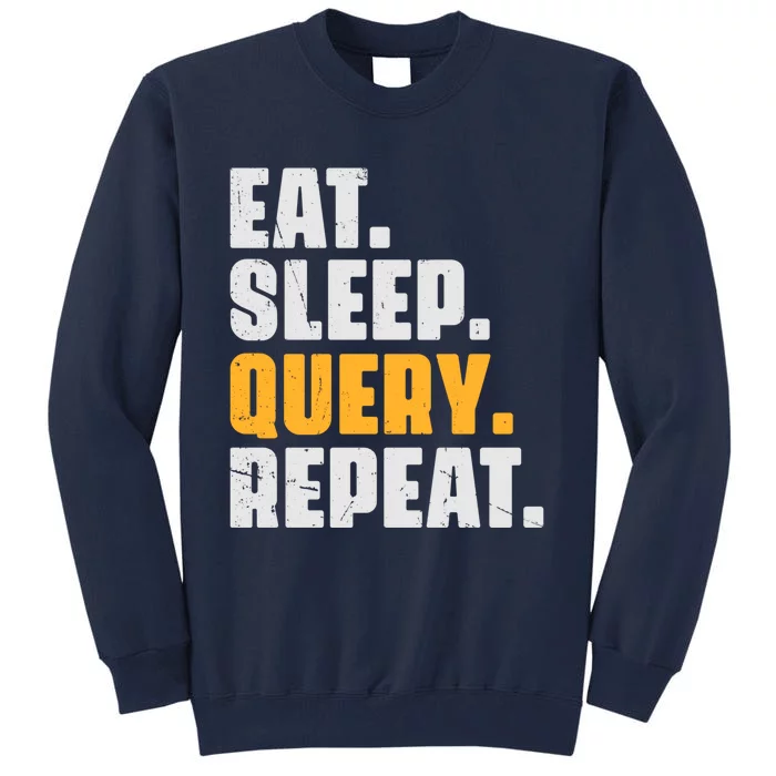 Eat Sleep Query Repeat Computer Coding Database Programmer Tall Sweatshirt