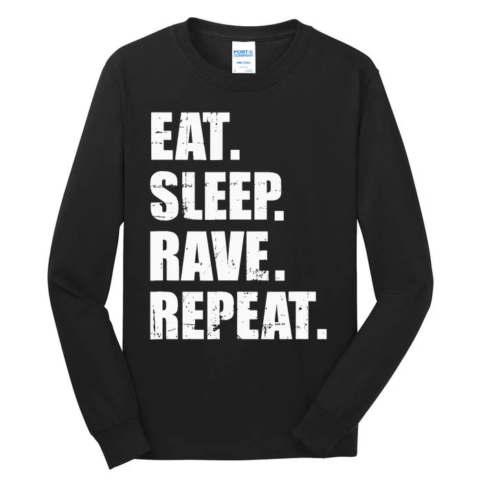 Eat Sleep Rave Repeat Tall Long Sleeve T-Shirt