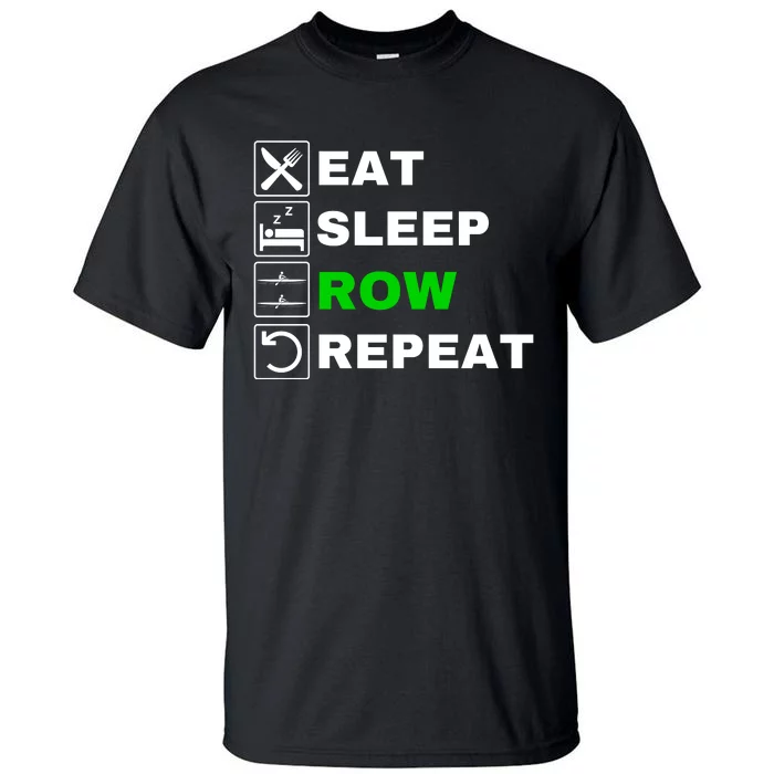 Eat Sleep Row Repeat, Erg Rowing Crew, Rowing Oar, Row Crew Tall T-Shirt