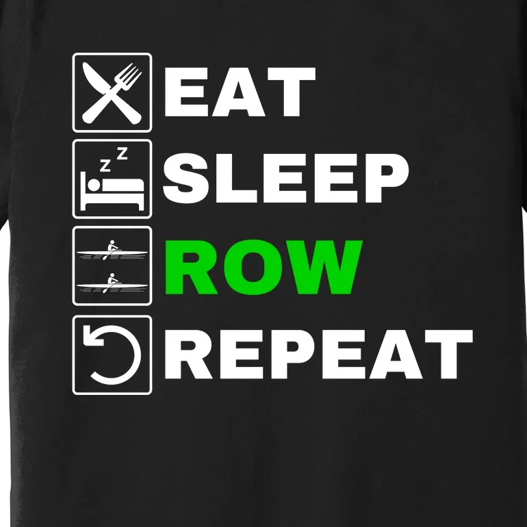 Eat Sleep Row Repeat, Erg Rowing Crew, Rowing Oar, Row Crew Premium T-Shirt