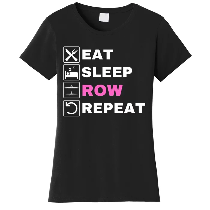 Eat Sleep Row Repeat, Erg Rowing Crew, Rowing Oar, Row Crew Women's T-Shirt