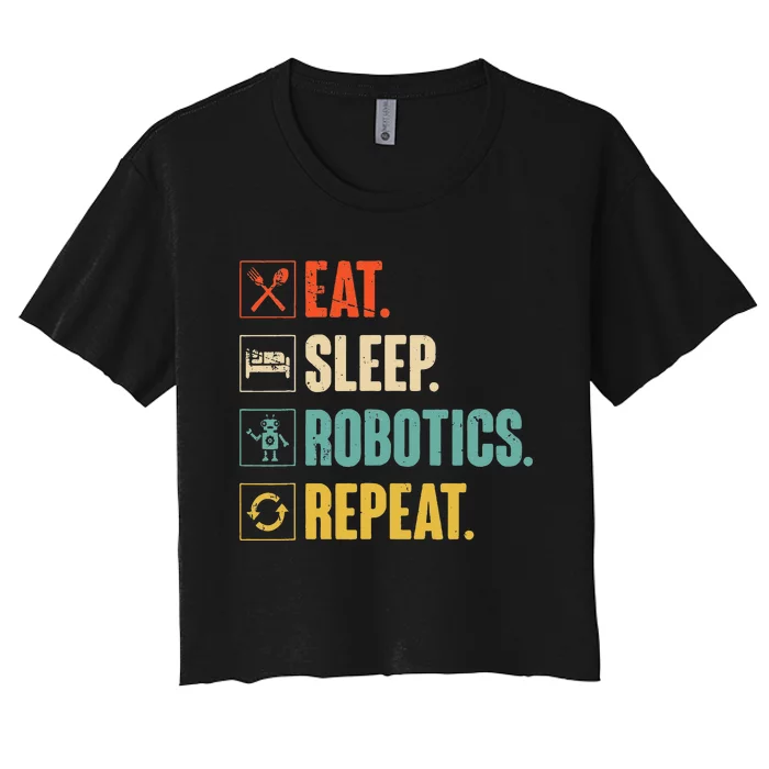 Eat Sleep Robotics Repeat Vintage Engineer Gift Women's Crop Top Tee