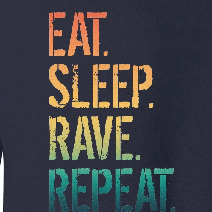 Eat Sleep Rave Repeat Toddler Sweatshirt