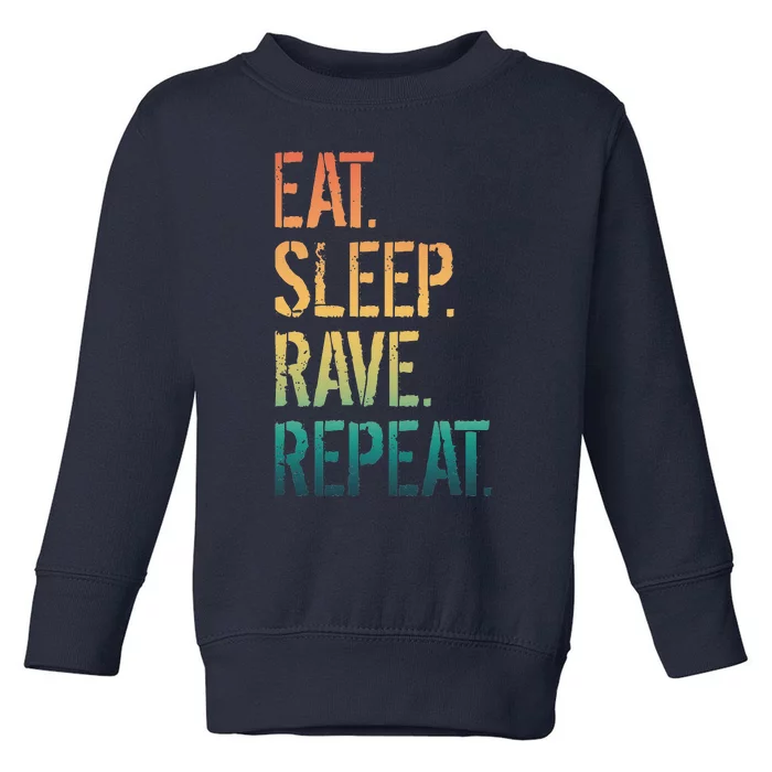 Eat Sleep Rave Repeat Toddler Sweatshirt