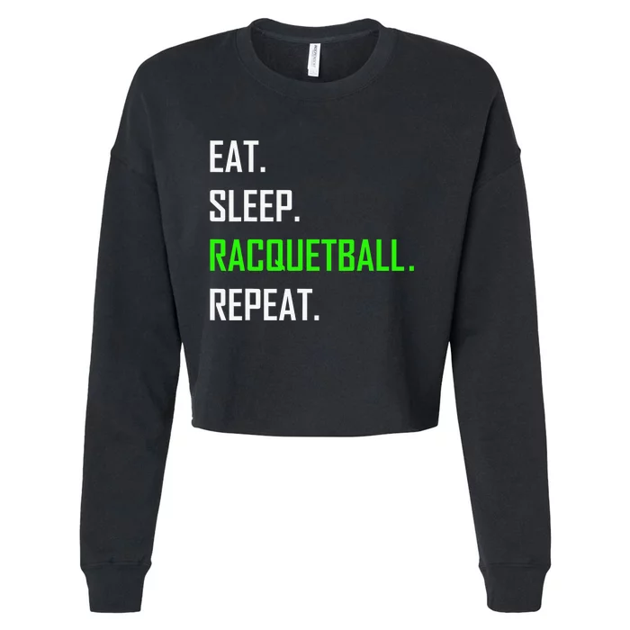 Eat Sleep Racquetball Repeat Funny Player Gift Vintage Cropped Pullover Crew