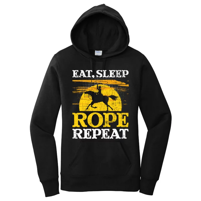 Eat Sleep Rope Repeat Cowboy Header Heeler Roping Lover Women's Pullover Hoodie