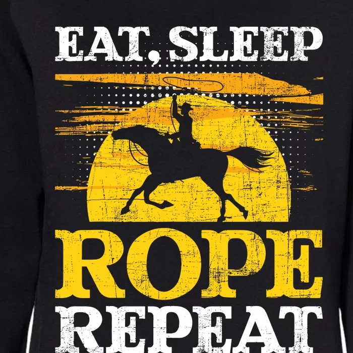 Eat Sleep Rope Repeat Cowboy Header Heeler Roping Lover Womens California Wash Sweatshirt