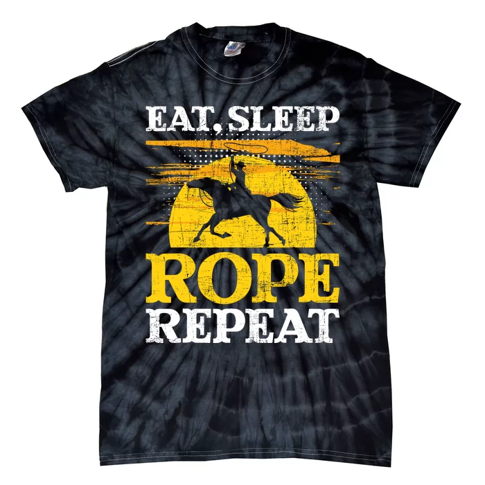 Eat Sleep Rope Repeat Cowboy Header Heeler Roping Lover Tie-Dye T-Shirt