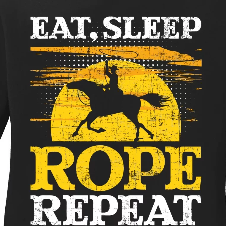 Eat Sleep Rope Repeat Cowboy Header Heeler Roping Lover Ladies Long Sleeve Shirt