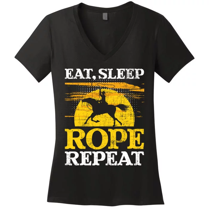 Eat Sleep Rope Repeat Cowboy Header Heeler Roping Lover Women's V-Neck T-Shirt