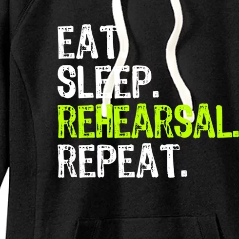 Eat Sleep Rehearsal Repeat Theatre Actor Theater Funny Gift Women's Fleece Hoodie