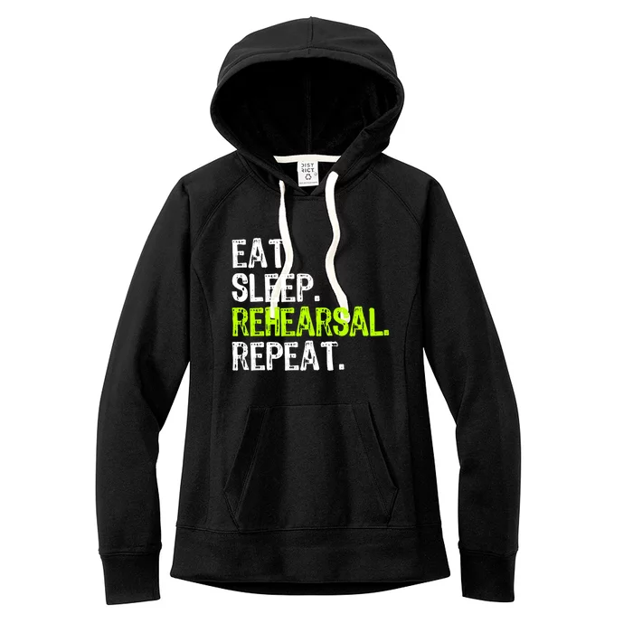 Eat Sleep Rehearsal Repeat Theatre Actor Theater Funny Gift Women's Fleece Hoodie