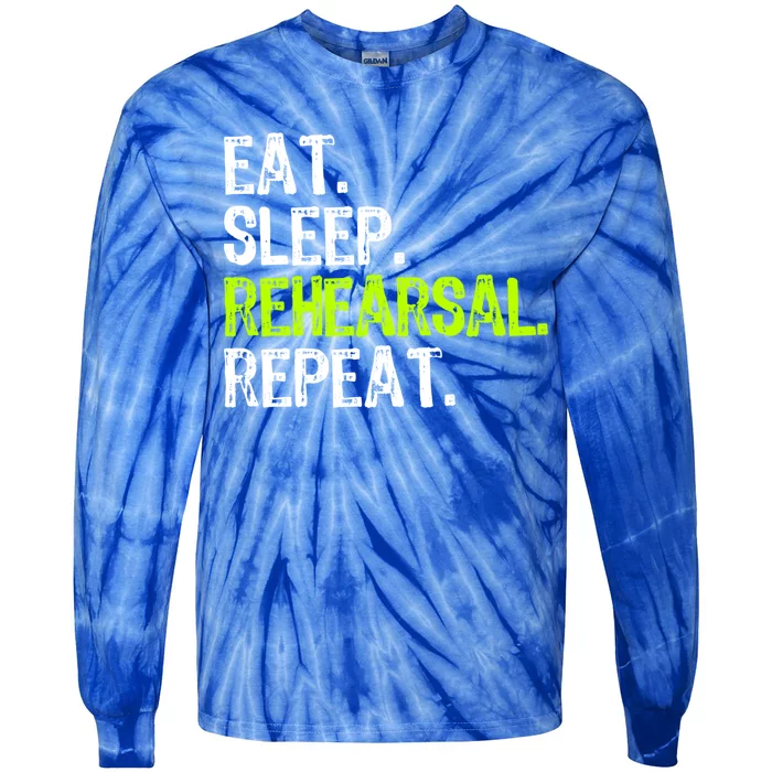 Eat Sleep Rehearsal Repeat Theatre Actor Theater Funny Gift Tie-Dye Long Sleeve Shirt