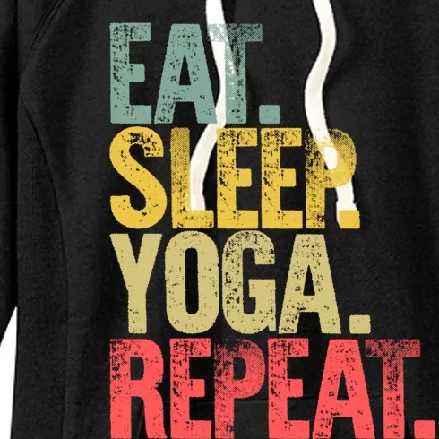 Eat Sleep Repeat Gift Eat Sleep Yoga Repeat Funny Gift Women's Fleece Hoodie