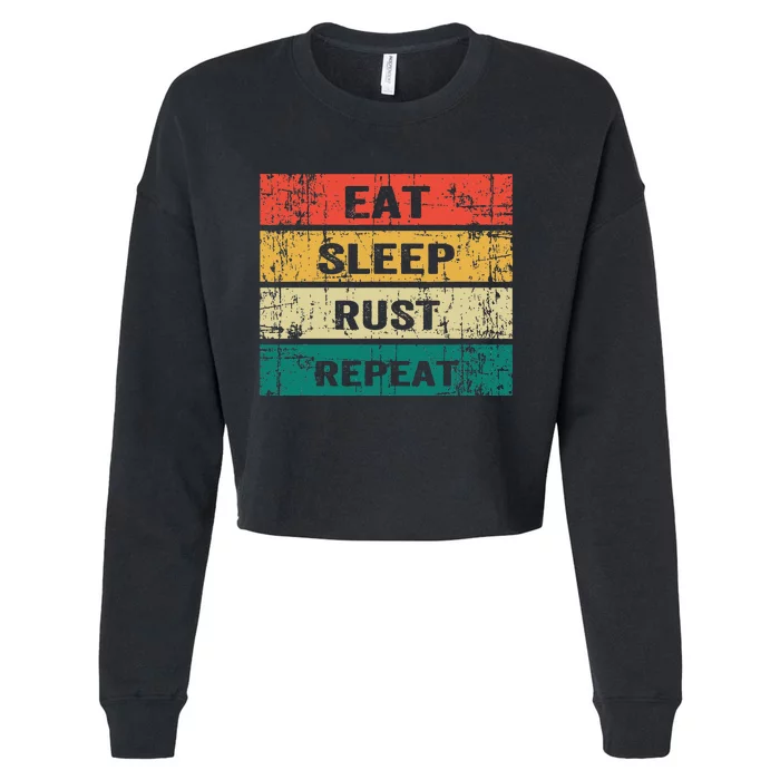 Eat Sleep Rust Repeat Funny Gaming Sports Meme Cropped Pullover Crew