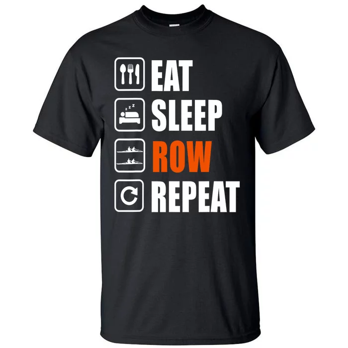 Eat Sleep Row Repeat Erg Rowing Crew Rowing Oar Row Crew Tall T-Shirt