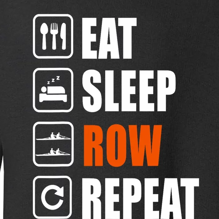 Eat Sleep Row Repeat Erg Rowing Crew Rowing Oar Row Crew Toddler Sweatshirt