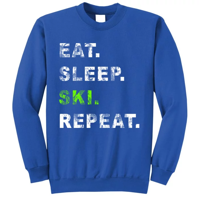 Eat Sleep Ski Repeat Humor Distressed Casual Funny Gift Tall Sweatshirt