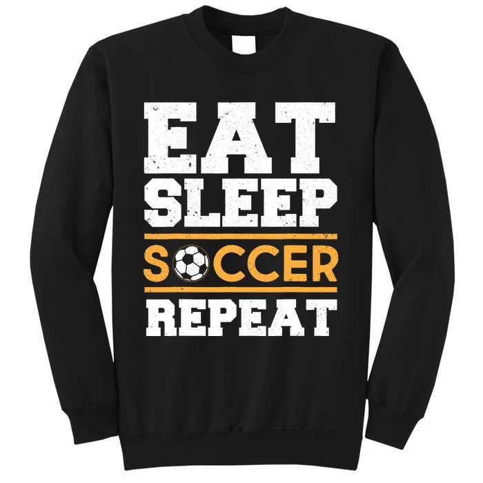 Eat Sleep Soccer Repeat Cool Soccer Player Gift Tall Sweatshirt