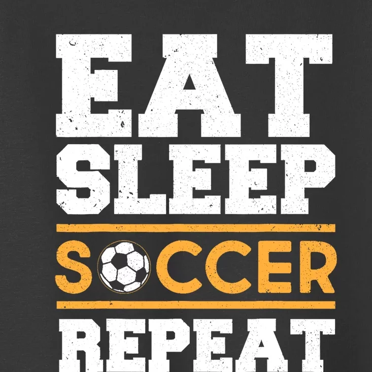 Eat Sleep Soccer Repeat Cool Soccer Player Gift Toddler T-Shirt