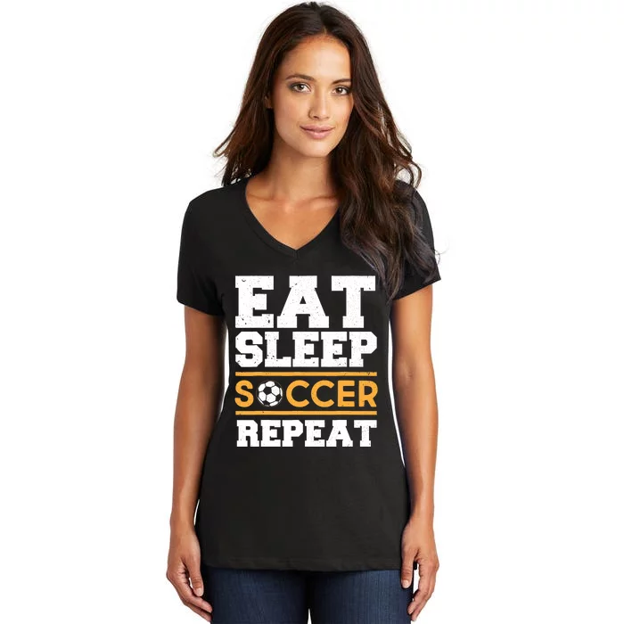 Eat Sleep Soccer Repeat Cool Soccer Player Gift Women's V-Neck T-Shirt