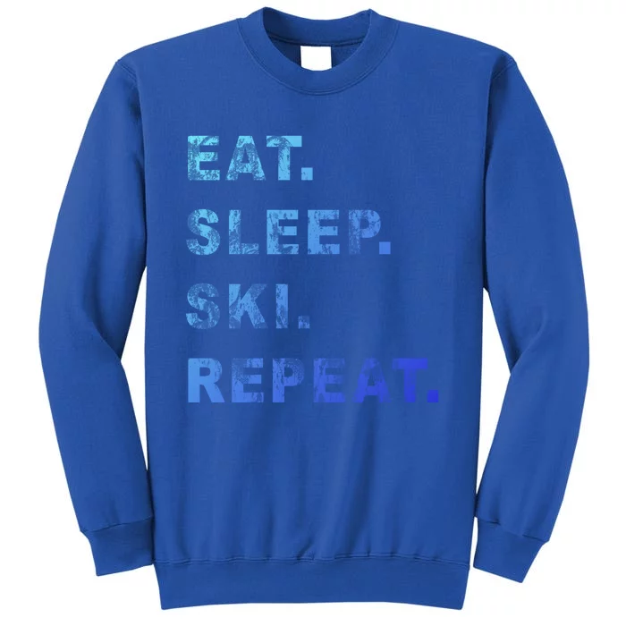 Eat Sleep Ski Repeat Humor Distressed Casual Funny Gift Tall Sweatshirt