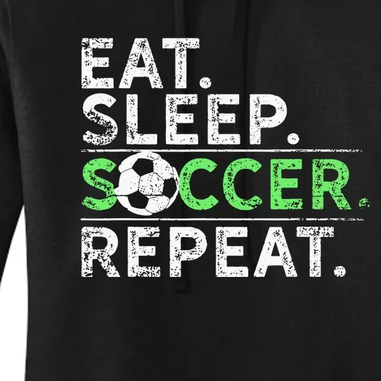 Eat Sleep Soccer Repeat For Soccer Player Coach Gift Women's Pullover Hoodie