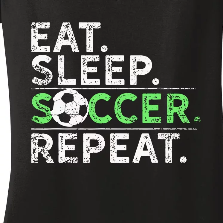 Eat Sleep Soccer Repeat For Soccer Player Coach Gift Women's V-Neck T-Shirt