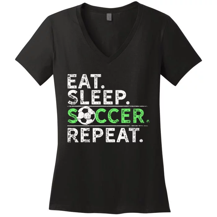 Eat Sleep Soccer Repeat For Soccer Player Coach Gift Women's V-Neck T-Shirt