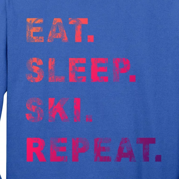 Eat Sleep Ski Repeat Humor Distressed Casual Funny Gift Tall Long Sleeve T-Shirt