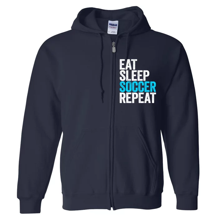 Eat Sleep Soccer Repeat Full Zip Hoodie