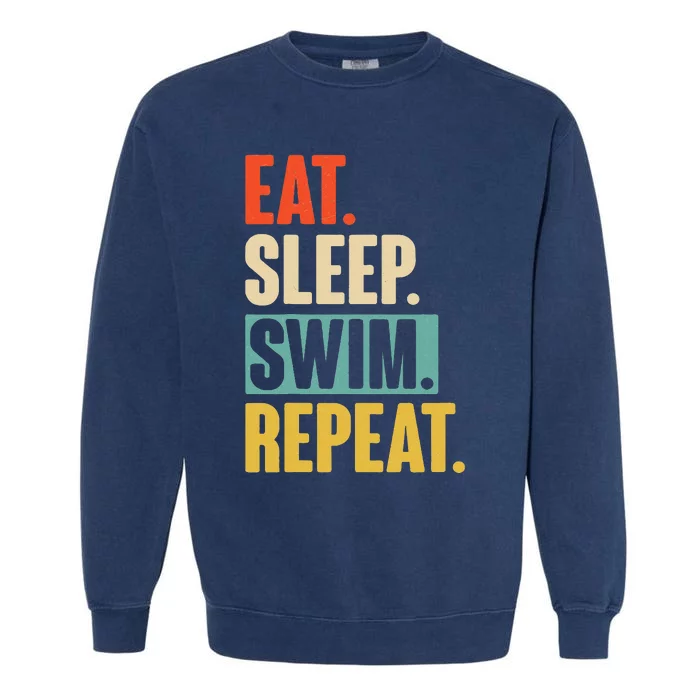 Eat Sleep Swim Repeat Funny Retro Vintage Swimming Swimmer Garment-Dyed Sweatshirt