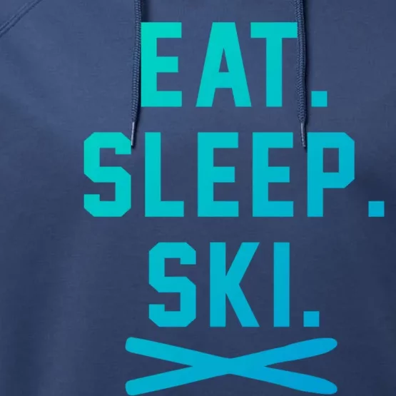 Eat Sleep Ski Skiing Winter Ski Lover Cool Gift Performance Fleece Hoodie