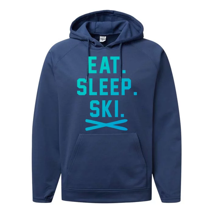 Eat Sleep Ski Skiing Winter Ski Lover Cool Gift Performance Fleece Hoodie