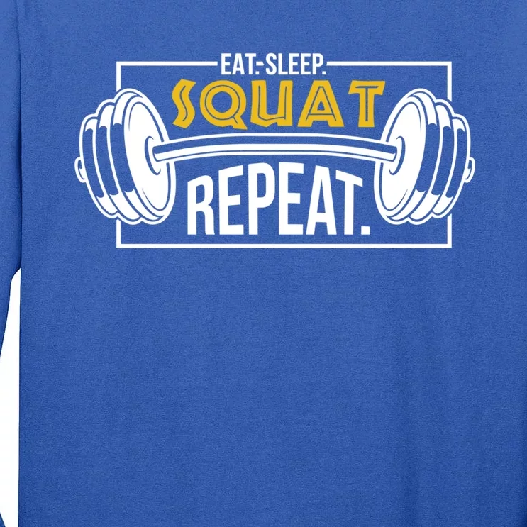 Eat Sleep Squat Repeat Tee Gift Eat Sleep Gym Repeat Tee Gift Tall Long Sleeve T-Shirt